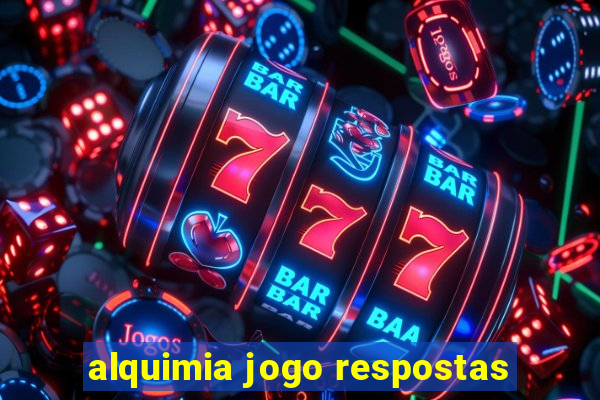 alquimia jogo respostas